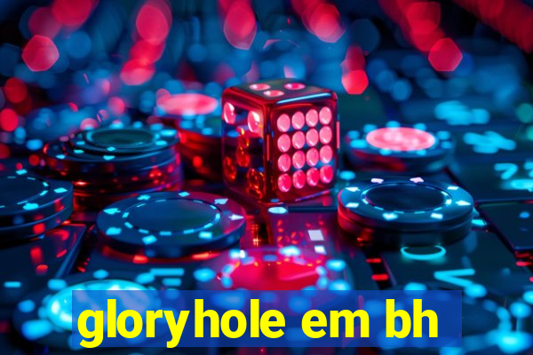 gloryhole em bh